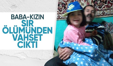 Manisa'da baba-kızın ölü bulunduğu olayın altından vahşet çıktı