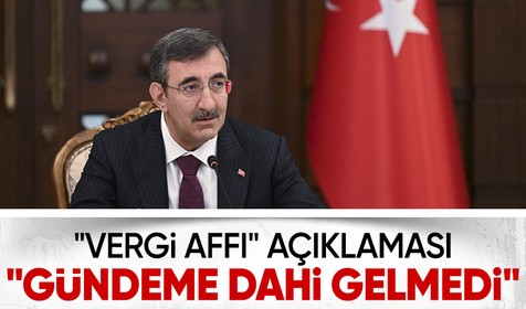 Cumhurbaşkanı Yardımcısı Yılmaz'dan vergi affı açıklaması: "Gündeme dahi gelmedi"