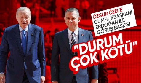 CHP'den Özgür Özel'e Cumhurbaşkanı Erdoğan ile görüş baskısı: Durum çok kötü