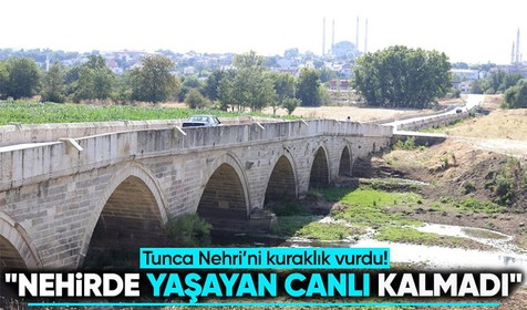 Tunca Nehri'ni kuraklık vurdu! Bazı bölümlerinde su akışı durdu