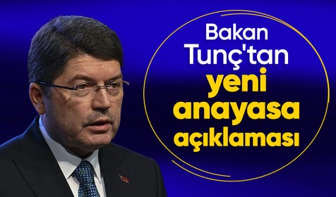 Adalet Bakanı Tunç'tan yeni anayasa açıklaması