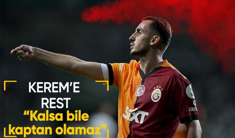 Galatasaray'dan kaptanlığı bırakan Kerem'e rest