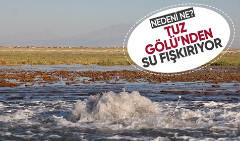 Tuz Gölü havzasından fışkıran su ne anlama geliyor?