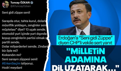 Erdoğan'a "Züppe" diyen CHP'li Özkan'a Ak Partili Hamza Dağ'dan sert yanıt