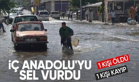 Meteoroloji'nin uyardığı çok sayıda ili sel vurdu: 1 kişi öldü, 1 kişi ise kayıp
