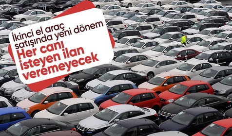 İkinci el araç satışında yeni dönem! Yetki belgesi olmayan ilan veremeyecek