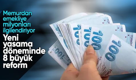 Memurdan emekliye milyonları ilgilendiriyor! Yeni yasama döneminde 8 büyük reform!