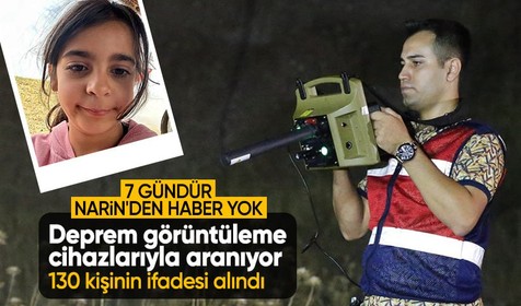 Narin'den 7 gündür haber yok: Deprem görüntüleme cihazları getirildi, 130 kişinin ifadesi alındı!
