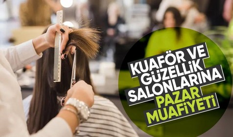 Pazar günü kuaför ve güzellik salonlarına muafiyet geldi