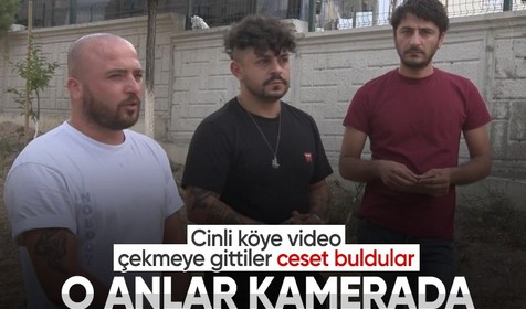 Video çekmek için gittikleri ‘cinli köy'de ceset buldular