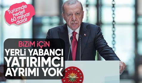 Cumhurbaşkanı Erdoğan: Bizim için yerli veya yabancı yatırımcı yok