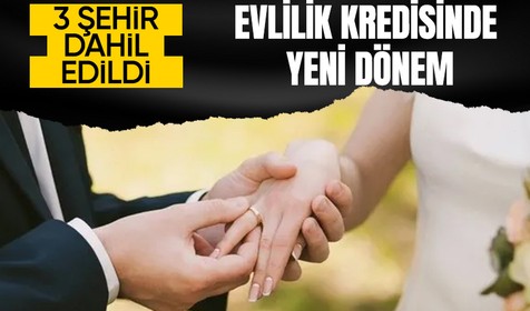 "Evlilik kredisi" uygulamasında yeni dönem