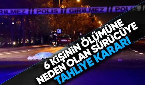 Mahkemeden emsal karar! 6 kişinin ölümüne neden olan sürücü için tahliye kararı verildi