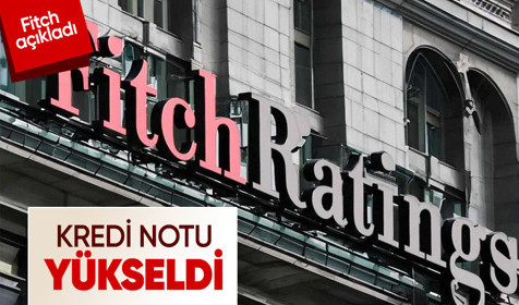 Fitch, Türkiye'nin kredi notunu yükselti
