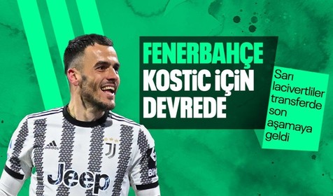 Filip Kostic adım adım Fenerbahçe'ye