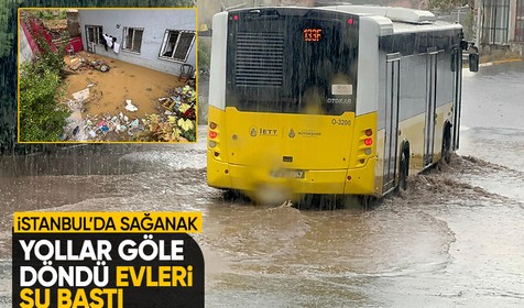 İstanbul'da sağanak etkili oldu! Yollar göle döndü evleri su bastı