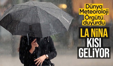 Dünya Meteoroloji Örgütü duyurdu: La Nina kışı geliyor