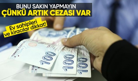 Ev sahipleri ve kiracılar dikkat! Kira ödemelerini elden yapanlara kira tutarının yüzde 10'u oranında ceza kesilecek