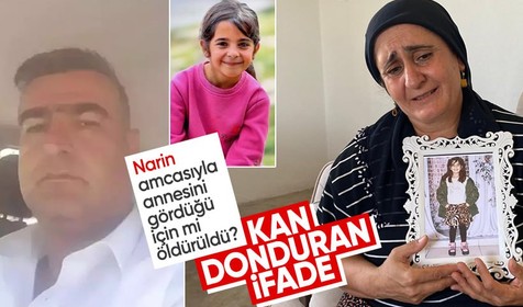Narin, amcasıyla annesinin yasak ilişkisini gördüğü için mi öldürüldü? İtirafçıdan kan donduran ifade