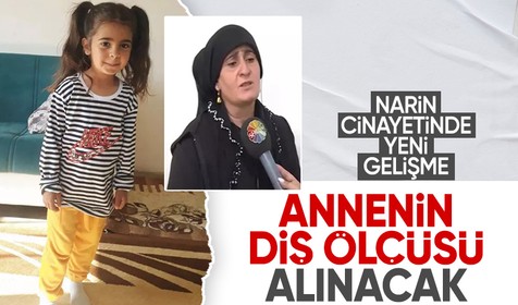 Narin'in annesi, hastaneye götürüldü: Isırık izi için diş ölçüsü alınacak