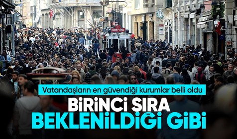 Vatandaşların en güvendiği kurumlar belli oldu! Zirvede ordu var