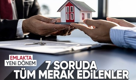 Emlakta yeni dönem geliyor! İşte merak edilen sorular ve cevapları