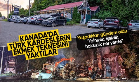 Kanada'da Türk kardeşlerin restoranını yaktılar: Herkes yurtdışına gidip, hayat kurmak istiyor, hiçbir şey o kadar kolay değil