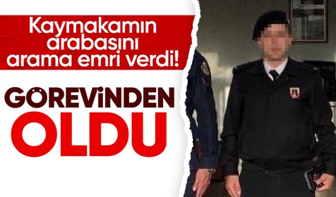Kaymakamın makam arabasında "arama" krizi! Bomba kontrolü yaptı, görevden alındı