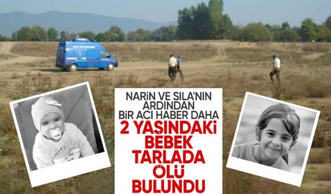 Narin ve Sıla'nın ardından bir acı haber daha! Konya'da 2 yaşındaki bebek tarlada ölü bulundu
