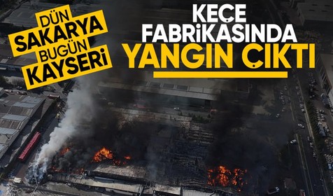 Kayseri'de keçe fabrikasında yangın çıktı