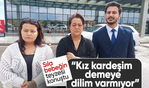 Sıla bebeğin teyzesi konuştu: Kız kardeşim demeye dilim varmıyor