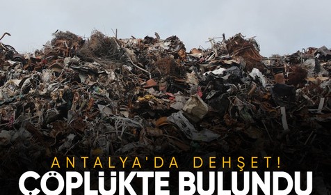 Antalya'da çöplüğe atılmış bebek cesedi bulundu