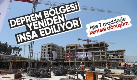 7 maddede deprem bölgesinde kentsel dönüşüm süreci