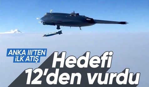 ANKA 3, ilk atışta hedefi 12’den vurdu