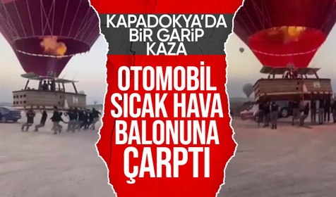Kapadokya'da ilginç olay! Sıcak hava balonu otomobil ile çarpıştı