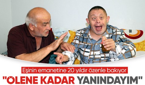 Eşinin emaneti down sendromlu kayınbiraderine 20 yıldır özenle bakıyor