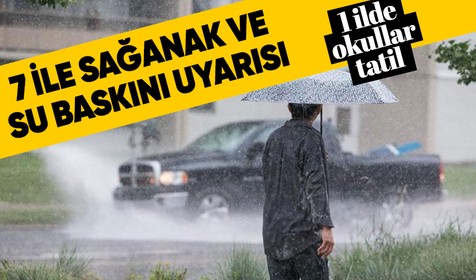 AFAD'dan 7 ile sağanak ve su baskını uyarısı! 1 ilde okullar tatil