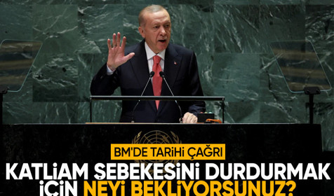 Cumhurbaşkanı Erdoğan'dan BM'de tarihi çağrı: Katliam şebekesini durdurmak için daha neyi bekliyorsunuz?