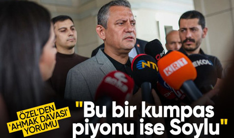 Özel'den "ahmak davası" yorumu: İmamoğlu'na kumpas kurmuşlar, kumpasın piyonu Süleyman Soylu