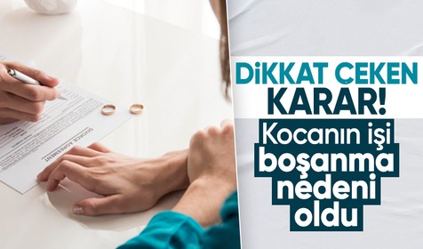 Yargıtay'dan dikkat çeken karar: Kocanın işi boşanma nedeni oldu
