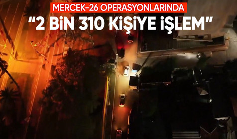 81 ilde gerçekleştirilen "Mercek-26" oprasyonlarında 2 bin 310 şüpheli yakalandı