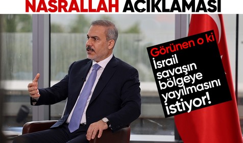 Bakan Fidan'dan Hasan Nasrallah açıklaması: "Savaşın bölgeye yayılması konusunda İsrail'de, Netanyahu'da bir arzu var"