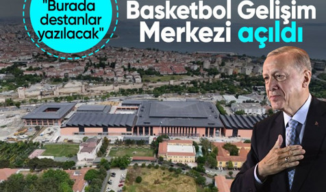 Cumhurbaşkanı Erdoğan'dan "Basketbol Gelişim Merkezi Açılış Töreni"nde önemli açıklamalar: Burada destanlar yazılacak