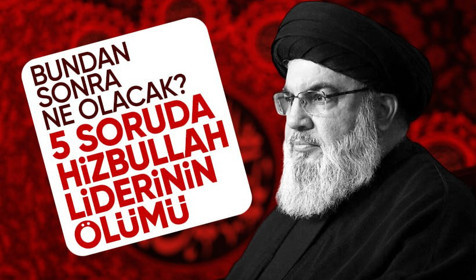 Hizbullah lideri Nasrallah'ın ölümü! Şimdi ne olacak? 5 soruda detaylar