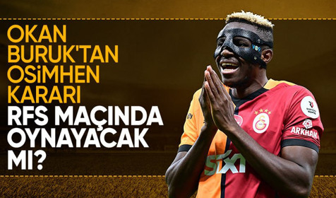 Maça devam edemeyen Osimhen için Okan Buruk'tan karar