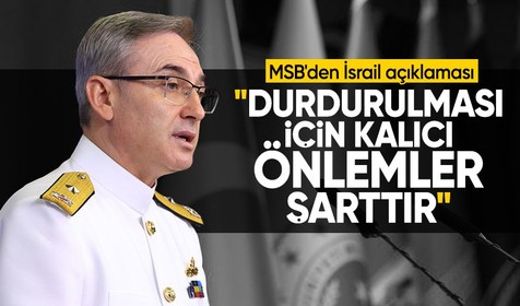 MSB'den İsrail açıklaması: Saldırıların durdurulması için kalıcı önlemler şarttır