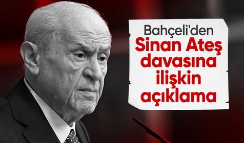 Bahçeli'den Sinan Ateş davasına ilişkin açıklama: Yargının kararına saygı duyarız