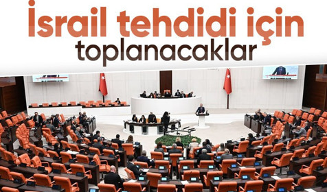 Son Dakika: TBMM 'İsrail tehdidi' için toplanıyor