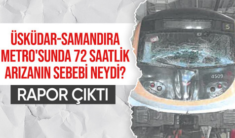 Üsküdar-Samandıra Metro Hattı'ndaki arızaya dair rapor çıktı