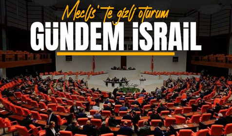 TBMM'de gizli İsrail ve Ortadoğu oturumu: Konuşulanlar 10 yıl boyunca devlet sırrı niteliğinde olacak